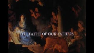 The Faith of Our Fathers [upl. by Mcevoy]