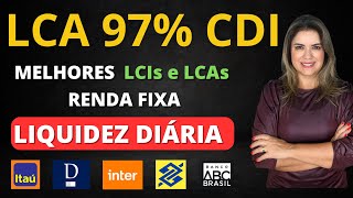 LCA 97 CDI As MELHORES LCIs e LCAs com LIQUIDEZ DIÁRIA da RENDA FIXA Itaú Inter BB Daycoval [upl. by Alyad]