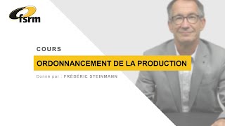 Ordonnancement de la production  Cours avec Frédéric Steinmann [upl. by Merkley]