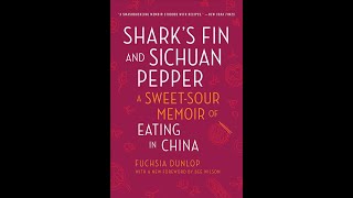 quotSharks Fin and Sichuan Pepper A SweetSour Memoir of Eating in Chinaquot By Fuchsia Dunlop [upl. by Ihculo]