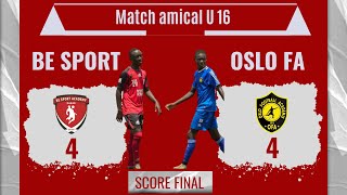 Match Amical U 16 BE SPORT vs OSLO FA 44 [upl. by Areit686]