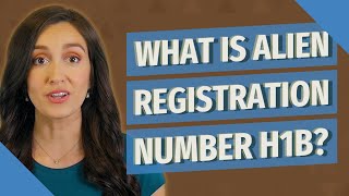 What is alien registration number h1b [upl. by Adnic272]