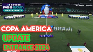 PES 2021 NEW ENTRANCE COPA AMERICA UPDATE AIO 2024 [upl. by Akihsar]