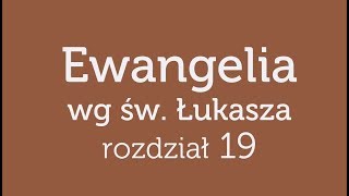 Ewangelia wg św Łukasza  rozdział 19 [upl. by Derraj]