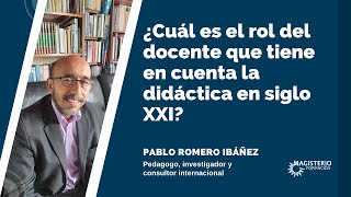 ¿Cuál es el rol del docente que tiene en cuenta la didáctica en siglo XXI [upl. by Persons]