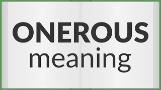 Onerous  meaning of Onerous [upl. by Ytsud519]