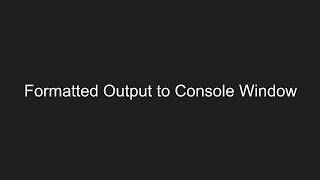 Formatted Output to C Console Window [upl. by Elrahc]