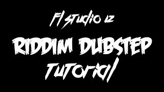 RIDDIM DUBSTEP TUTORIAL EASY  FL STUDIO [upl. by Sokul]