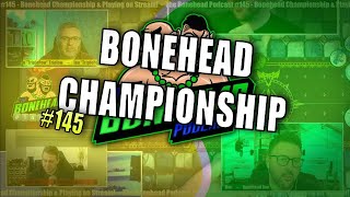 The Bonehead Podcast 145  Bonehead Championship amp Playing On Stream [upl. by Derraj476]