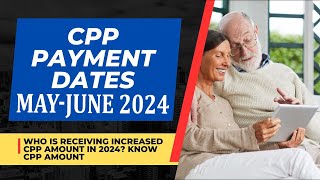 CPP Payment Dates 2024 Who is Receiving Increased CPP Amount in MAY  APRIL 2024 amp Know CPP Amount [upl. by Palermo]