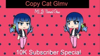 Copy Cat Glmv  Melanie Martinez  Miraculous Ladybug Themed Glmv  10K Subscriber Special [upl. by Seni]