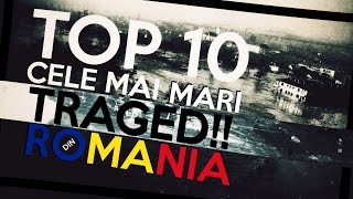 TOP 10 CELE MAI MARI TRAGEDII DIN ROMÂNIA [upl. by Jourdan]