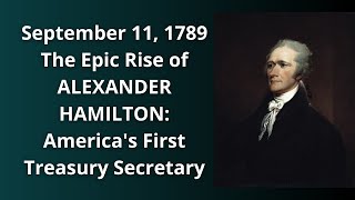 The Epic Rise of Alexander Hamilton  Americas First Treasury Secretary [upl. by Mordecai]