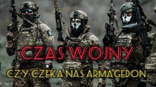 CZAS WOJNY  Czy czeka nas ARMAGEDON [upl. by Akemet]