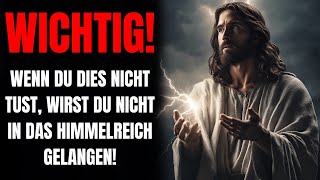 Jesus Warnte Jeder Christ Muss Dies Wissen Sonst Wird Er Nicht In Das Himmelreich Gelangen [upl. by Ydnik]