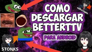 ACTUALIZADOCOMO DESCARGAR BETTERTTV Y FrankerFaceZ PARA ANDROID 2021 GRATISAPK BETTERTTV [upl. by Deerdre]