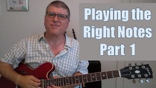 Secrets to Playing the Right Notes Part 1 [upl. by Aneba]