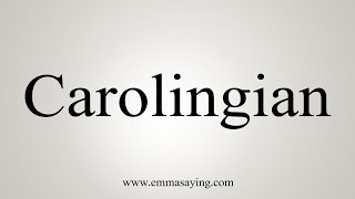 How To Say Carolingian [upl. by Anabal163]