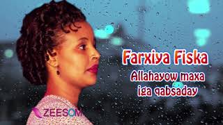 Somali Music Allahayow maxa iga qabsaday Song by ☆Farxiya Fiska☆ [upl. by Maida]