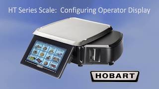 Hobart HT Series Scale OPERATION Supervisor Configuring Operator Display Screen [upl. by Aroved]