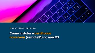 Como instalar o certificado digital na nuvem remoteID no macOS  CertiSign [upl. by Oisacin160]