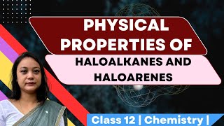 Physical Properties of Haloalkanes amp Haloarenes [upl. by Gnagflow]