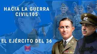 HACIA LA GUERRA CIVIL 105 EL EJÉRCITO DEL 36 [upl. by Zenger]