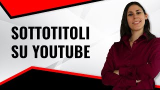 SOTTOTITOLI SU YOUTUBE Come inserirli e come usarli per la crescita del tuo canale [upl. by Ardie]