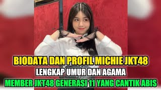 BIODATA DAN PROFIL MICHIE JKT48 • LENGKAP UMUR DAN AGAMA • MEMBER JKT48 GENERASI 11 YANG CANTIK ABIS [upl. by Cita]