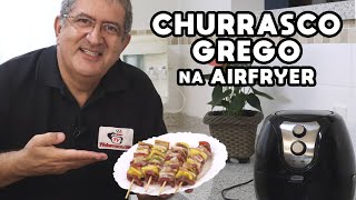 Como Fazer Churrasco Grego na Airfryer  Tv Churrasco [upl. by Apoor]