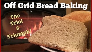 Off Grid Bread BakingThe Trial amp Triumph [upl. by Dolorita55]