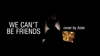 We Cant Be Friends  Ariana Grande cover [upl. by Perrie]