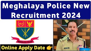 Meghalaya Police New Recruitment 2024  Meghalaya Police Online Apply Date  MLP Recruitment 2024 [upl. by Shepp]