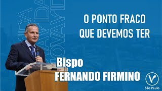 O ponto fraco que devemos ter  Bp Fernando Firmino  Encontro com a Palavra [upl. by Ailet]