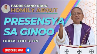 Fr Ciano Homily about PRESENSYA SA GINOO  03162024 [upl. by Anihsak]