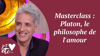 Masterclass  Platon le philosophe de lamour  Je taime etc S03 [upl. by Zullo]