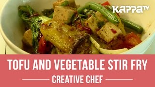 Creative Chef  Tofu and Vegetable Stir Fry  Kappa TV [upl. by Kaiser]