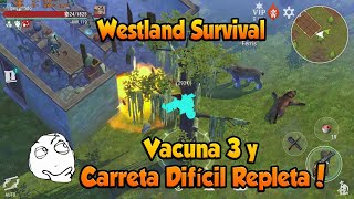 Westland Survival Vacuna 3 y Carreta Difícil Repleta [upl. by Dilahk]