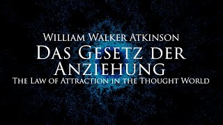 Das Gesetz der Anziehung  William Walker Atkinson Hörbuch mit entspannendem Naturfilm in 4K [upl. by Nich]