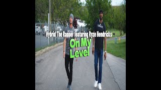 Hybrid the rapper amp Ryze Hendricks  On My Level Official Video [upl. by Annaitsirhc]