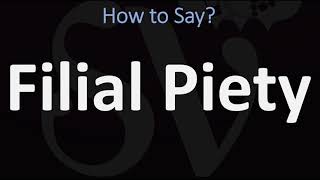 How to Pronounce Filial Piety CORRECTLY [upl. by Grindle]