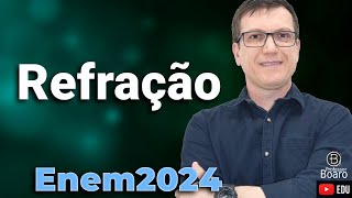 REFRAÇÃO  ÓPTICA  ENEM 2024  Professor Boaro [upl. by Malorie]