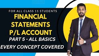 Financial Statements  Profit and loss account  Easiest way  Class 11  Part 5 [upl. by Trevor154]