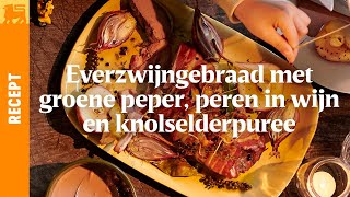 Everzwijngebraad met groene peper peren in wijn en knolselderpuree [upl. by Aseefan]