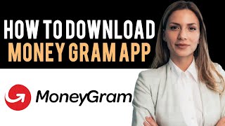 How to Download MoneyGram App and Sign Up  Create New Account MoneyGram Full Guide [upl. by Neral]