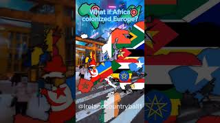 What if Africa colonized Europe geography europe africa mapping ireland historycountryviral [upl. by Esorylime]