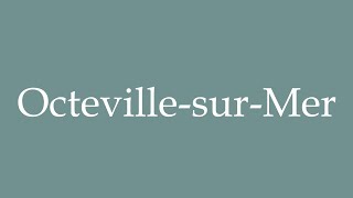 How to Pronounce OctevillesurMer Correctly in French [upl. by Aimit]