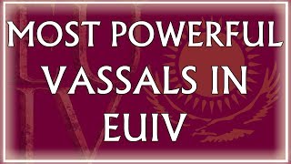 Top 10 Strongest Vassals in EU4 [upl. by Dnesnwot]