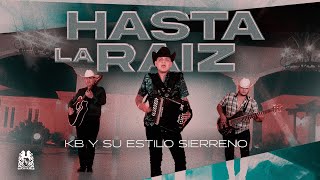 KB y Su Estilo Sierreño  Hasta La Raiz Official Video [upl. by Katherin]