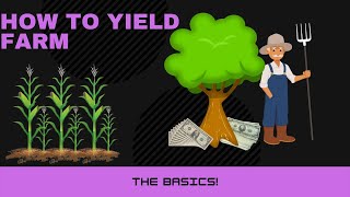 How to Yield Farm The basics [upl. by Nodnar]